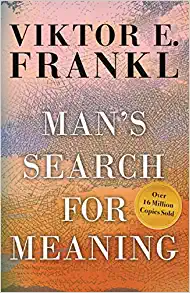 Man’s Search for Meaning — Viktor E. Frankl