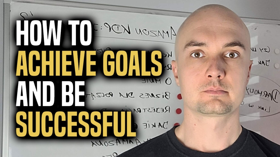 HOW TO ACHIEVE GOALS AND BE SUCCESSFUL